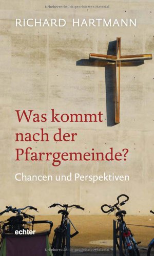  - Was kommt nach der Pfarrgemeinde?: Chancen und Perspektiven