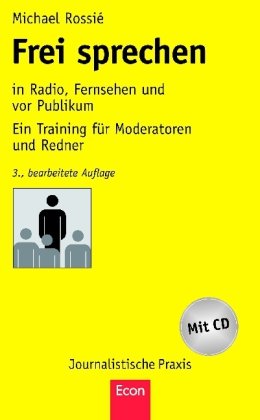 - Frei sprechen: in Radio, Fernsehen und vor Publikum