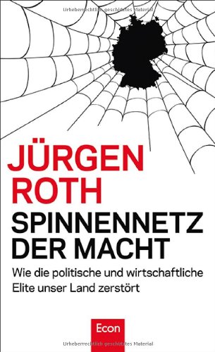 - Spinnennetz der Macht: Wie die politische und wirtschaftliche Elite unser Land zerstört