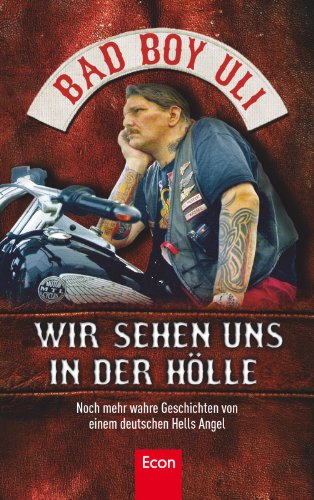 - Wir sehen uns in der Hölle: Noch mehr wahre Geschichten von einem deutschen Hells Angel