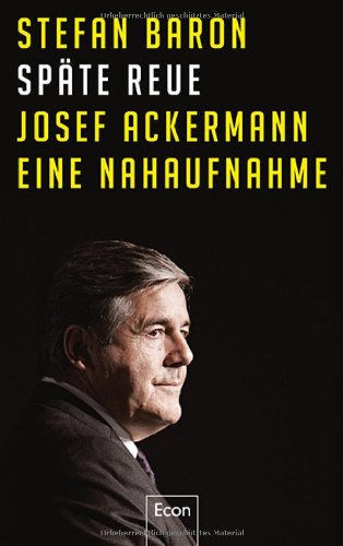 - Späte Reue: Josef Ackermann - eine Nahaufnahme