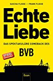 Watzke, Hans-Joachim & Horeni, Michael - Echte Liebe: Ein Leben mit dem BVB