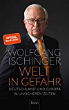 Ischinger, Wolfgang - Welt in Gefahr: Deutschland und Europa in unsicheren Zeiten