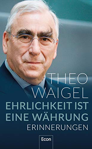 Waigel, Theo - Ehrlichkeit ist eine Währung: Erinnerungen