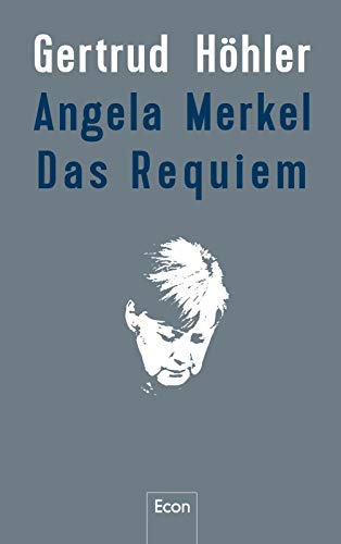 Höhler, Gertrud - Angela Merkel - Das Requiem