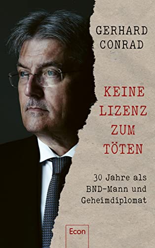 Conrad, Dr. Gerhard, Specht, Martin - Keine Lizenz zum Töten: 30 Jahre als BND-Mann und Geheimdiplomat | Ein Blick in die Welt der Geheimdienste