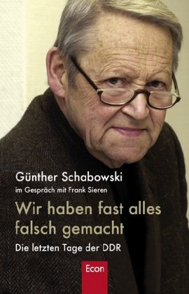  - Wir haben fast alles falsch gemacht: Die letzten Tage der DDR