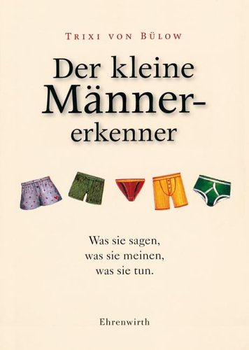 - Der kleine Männererkenner: Was sie sagen, was sie meinen, was sie tun