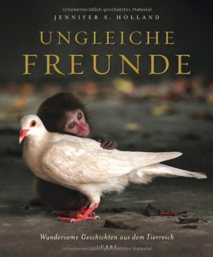 - Ungleiche Freunde: Wundersame Geschichten aus dem Tierreich