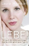 - Heute hab ich keine Lust zu sterben: Das Leben, die Liebe, der Krebs und ich