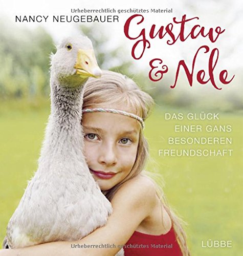  - Gustav und Nele.: Das Glück einer Gans besonderen Freundschaft