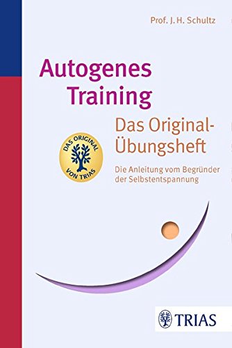  - Autogenes Training Das Original-Übungsheft: Die Anleitung vom Begründer der Selbstentspannung