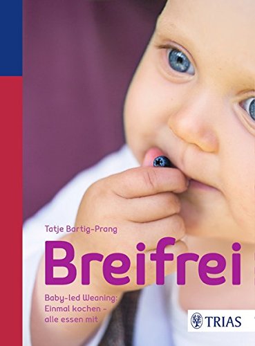 - Breifrei: Baby-led-Weaning: Einmal kochen - alle essen mit