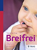  - Baby led weaning Frühstücksrezepte: Ein BLW-Kochbuch mit 54 gesunden und schnellen Frühstücksideen für dein Baby und die ganze Familie für jeden Tag ab Beikoststart - von Babyspeck und Brokkoli