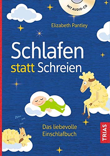 - Schlafen statt Schreien: Das liebevolle Einschlafbuch