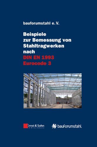 - Beispiele zur Bemessung von Stahltragwerken nach DIN EN 1993 Eurocode 3: unter Federführung von Sivo Schilling
