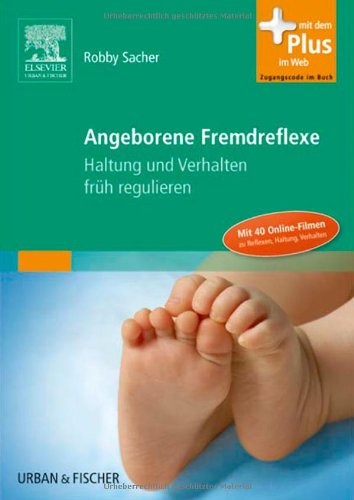 - Angeborene Fremdreflexe: Haltung und Verhalten früh regulieren - mit 40 Online-Videos zu Reflexen, Haltung, Verhalten - mit Zugang zum Elsevier-Portal
