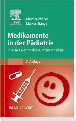  - Medikamente in der Pädiatrie: Inklusive Neonatologie/ Intensivmedizin
