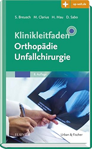 Breusch / Clarius / Mau / Sabo - Klinikleitfaden Orthopädie Unfallchirurgie