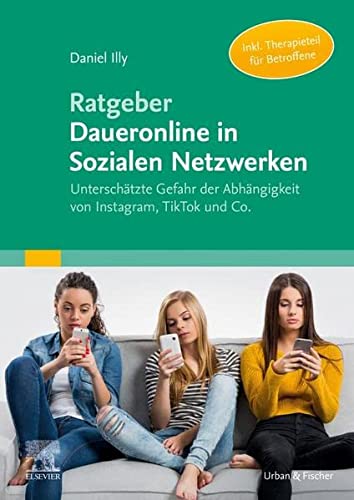 Illy, Daniel - Ratgeber Daueronline in Sozialen Netzwerken - Unterschätzte Gefahr der Abhängigkeit von Instagram, TikTok und Co.