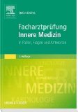 - Facharztprüfung Innere Medizin: 3000 kommentierte Prüfungsfragen
