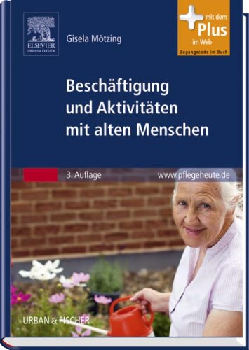  - Beschäftigung und Aktivitäten mit alten Menschen: mit www.pflegeheute.de-Zugang