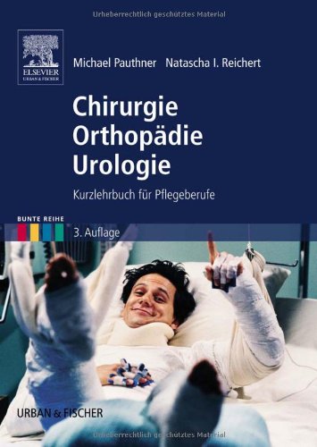 - Chirurgie Orthopädie Urologie: Kurzlehrbuch für Pflegeberufe