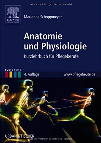 - Anatomie und Physiologie: Kurzlehrbuch für Pflegeberufe