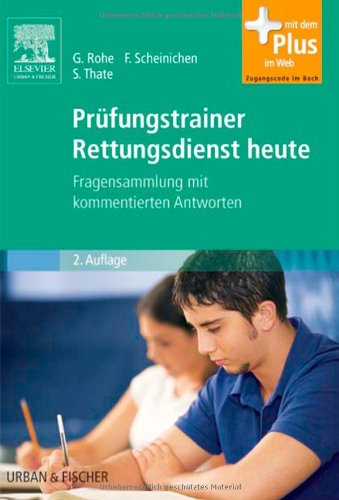  - Prüfungstrainer Rettungsdienst heute: Fragensammlung mit kommentierten Antworten - mit Zugang zum Elsevier-Portal