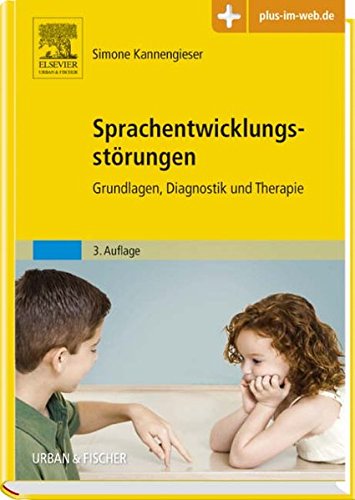  - Sprachentwicklungsstörungen: Grundlagen, Diagnostik und Therapie - mit Zugang zum Elsevier-Portal