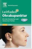  - Ohrakupunktur. Arbeitsbuch. Schulenübergreifender Leitfaden & konkrete Therapie-/Behandlungsanleitung für Ärzte & Heilpraktiker.