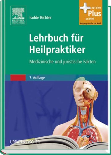  - Lehrbuch für Heilpraktiker: Medizinische und juristische Grundlagen - mit Zugang zum Elsevier-Portal: Medizinische und juristische Fakten - mit Zugang zum Elsevier-Portal