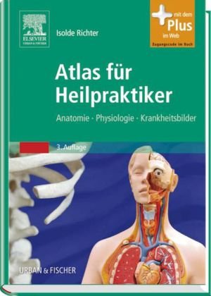  - Atlas für Heilpraktiker: Anatomie - Physiologie - Krankheitsbilder - mit Zugang zum Elsevier-Portal