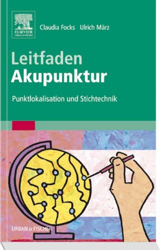  - Leitfaden Akupunktur: Punktlokalisation und Stichtechnik