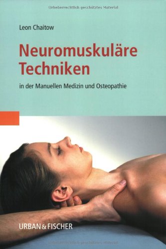  - Neuromuskuläre Techniken: in der Manuellen Medizin und Osteopathie