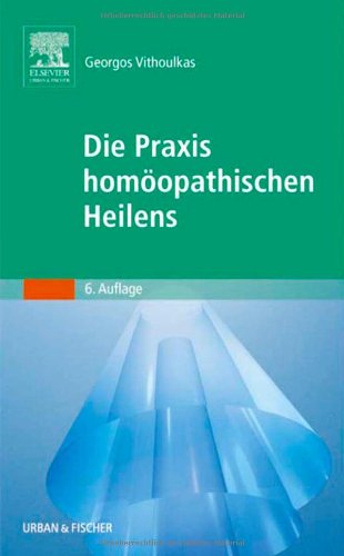 - Die Praxis homöopathischen Heilens