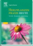 - Praxis-Lehrbuch der modernen Heilpflanzenkunde: Grundlagen, Anwendung, Therapie