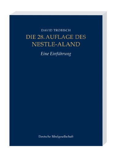 - Die 28. Auflage des Nestle-Aland: Eine Einführung