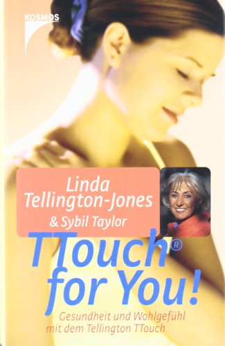 - TTouch for You!: Gesundheit und Wohlgefühl mit dem Tellington TTouch