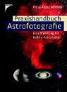 - Praxishandbuch Astrofotografie. Eine Anleitung für Hobby-Astronomen