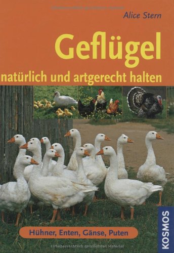 - Geflügel: Natürlich und artgerecht halten: Hühner, Enten, Gänse, Puten