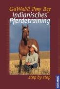  - Step by step: Indianisches Pferdetraining