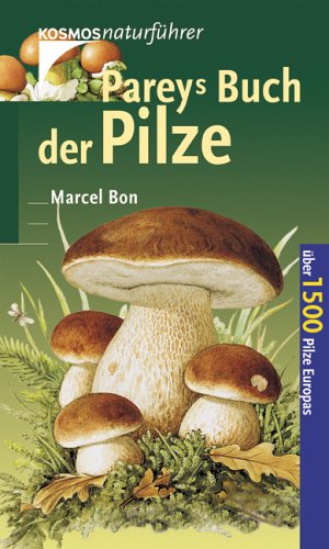 - Pareys Buch der Pilze: Über 1500 Pilze Europas