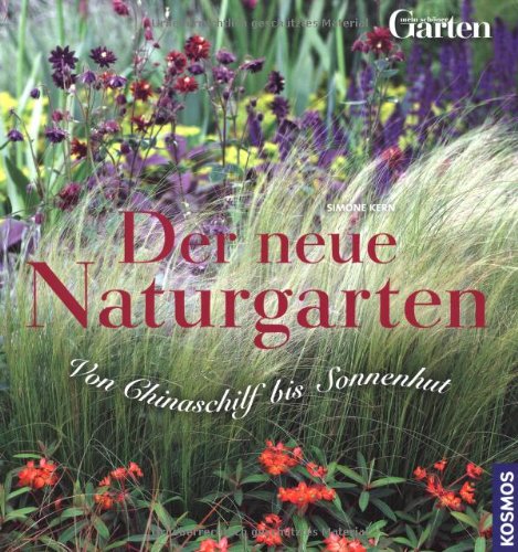 - Der neue Naturgarten: Von Chinaschilf bis Sonnenhut