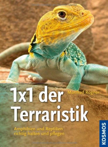 - 1x1 der Terraristik: Amphibien und Reptilien richtig halten und pflegen