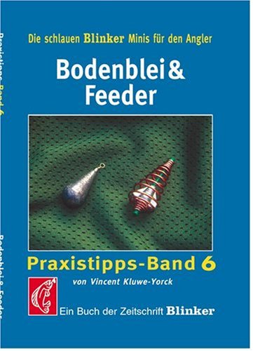  - Praxistipps 6. Bodenblei und Feeder: Ein Buch der Zeitschrift 'Blinker'