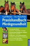  - Praxishandbuch Pferdefütterung: - Situations- und artgerecht füttern - Individuelle Rationen zusammenstellen - Kondition nachhaltig verbessern