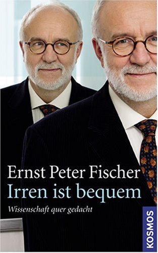 - Irren ist bequem: Wissenschaft quer gedacht