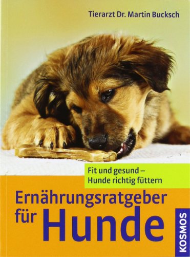 - Ernährungsratgeber für Hunde: Fit und gesund - Hunde richtig füttern