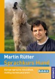  - Hundetraining mit Martin Rütter. Individuell - partnerschaftlich - leise - einfach D.O.G.S